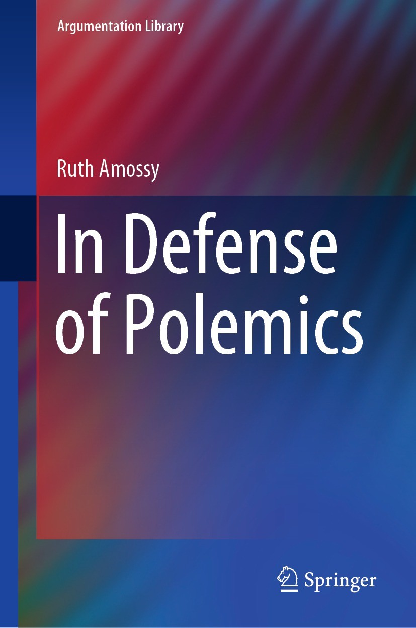 Titlebook: In Defense of Polemics; Ruth Amossy Book 2021 Springer Nature Switzerland AG 2021 Polemical Discourse.Public Controversy.Public Sphere.Plu Titlebook: In Defense of Polemics; Ruth Amossy Book 2021 Springer Nature Switzerland AG 2021 Polemical Discourse.Public Controversy.Public Sphere.Plu