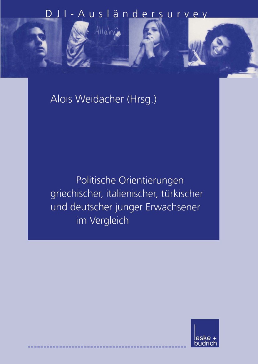 Titlebook: In Deutschland zu Hause; Politische Orientier Alois Weidacher Book 2000 Springer Fachmedien Wiesbaden 2000 Ausländer.Beteiligung.Bevölkerun Titlebook: In Deutschland zu Hause; Politische Orientier Alois Weidacher Book 2000 Springer Fachmedien Wiesbaden 2000 Ausländer.Beteiligung.Bevölkerun