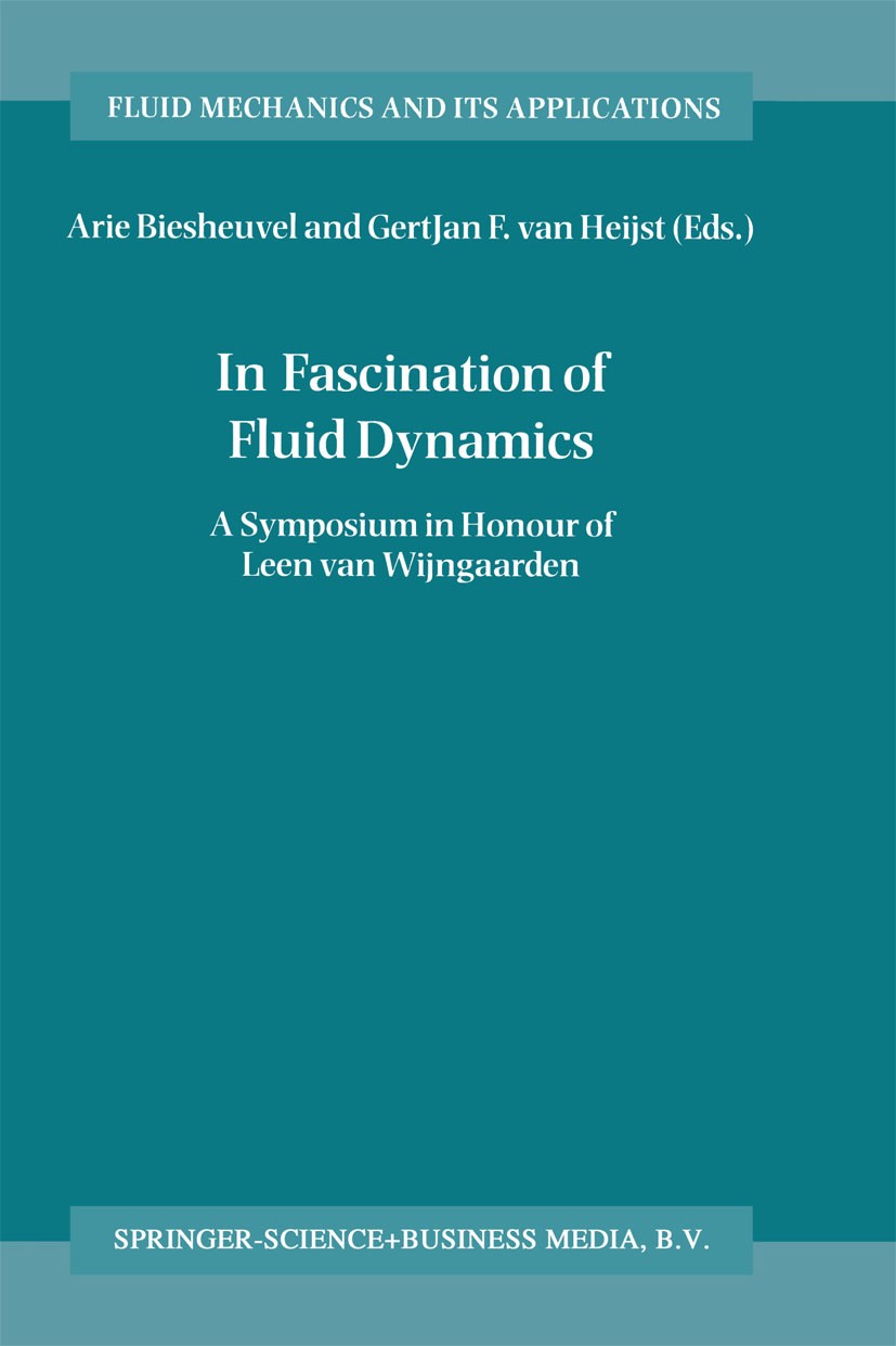 Titlebook: In Fascination of Fluid Dynamics; A Symposium in Honou Arie Biesheuvel,Gertjan F. Heijst Book 1998 Springer Science+Business Media Dordrech Titlebook: In Fascination of Fluid Dynamics; A Symposium in Honou Arie Biesheuvel,Gertjan F. Heijst Book 1998 Springer Science+Business Media Dordrech