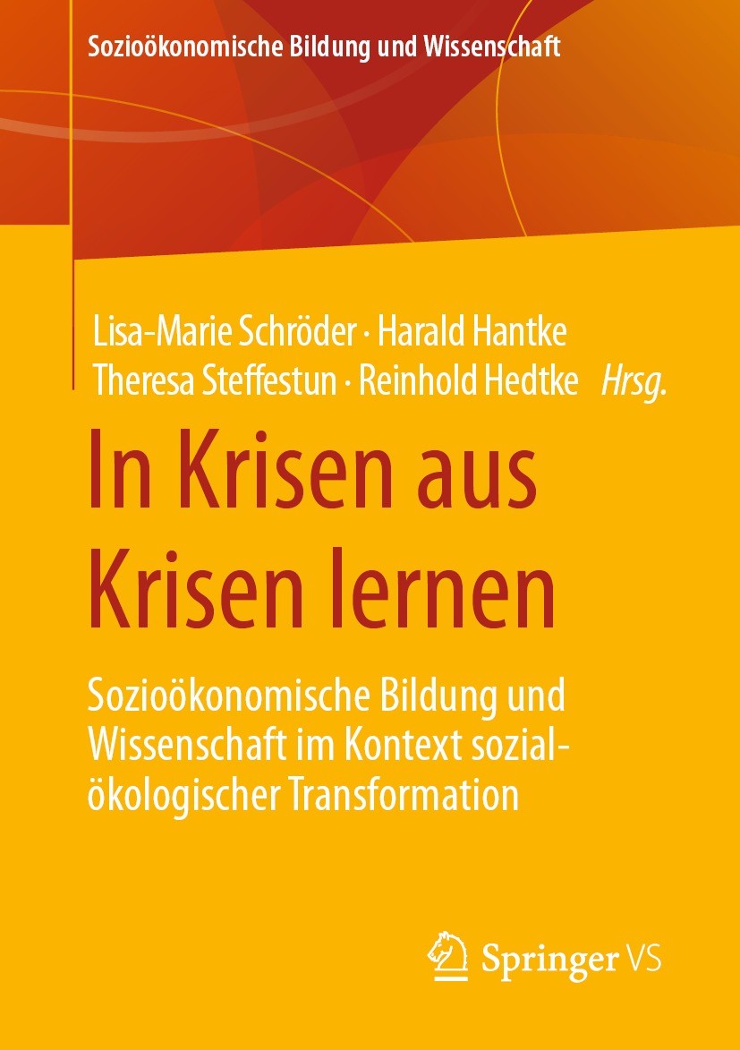 Titlebook: In Krisen aus Krisen lernen; Sozioökonomische Bil Lisa-Marie Schröder,Harald Hantke,Reinhold Hedtke Book 2022 Der/die Herausgeber bzw. der/ Titlebook: In Krisen aus Krisen lernen; Sozioökonomische Bil Lisa-Marie Schröder,Harald Hantke,Reinhold Hedtke Book 2022 Der/die Herausgeber bzw. der/