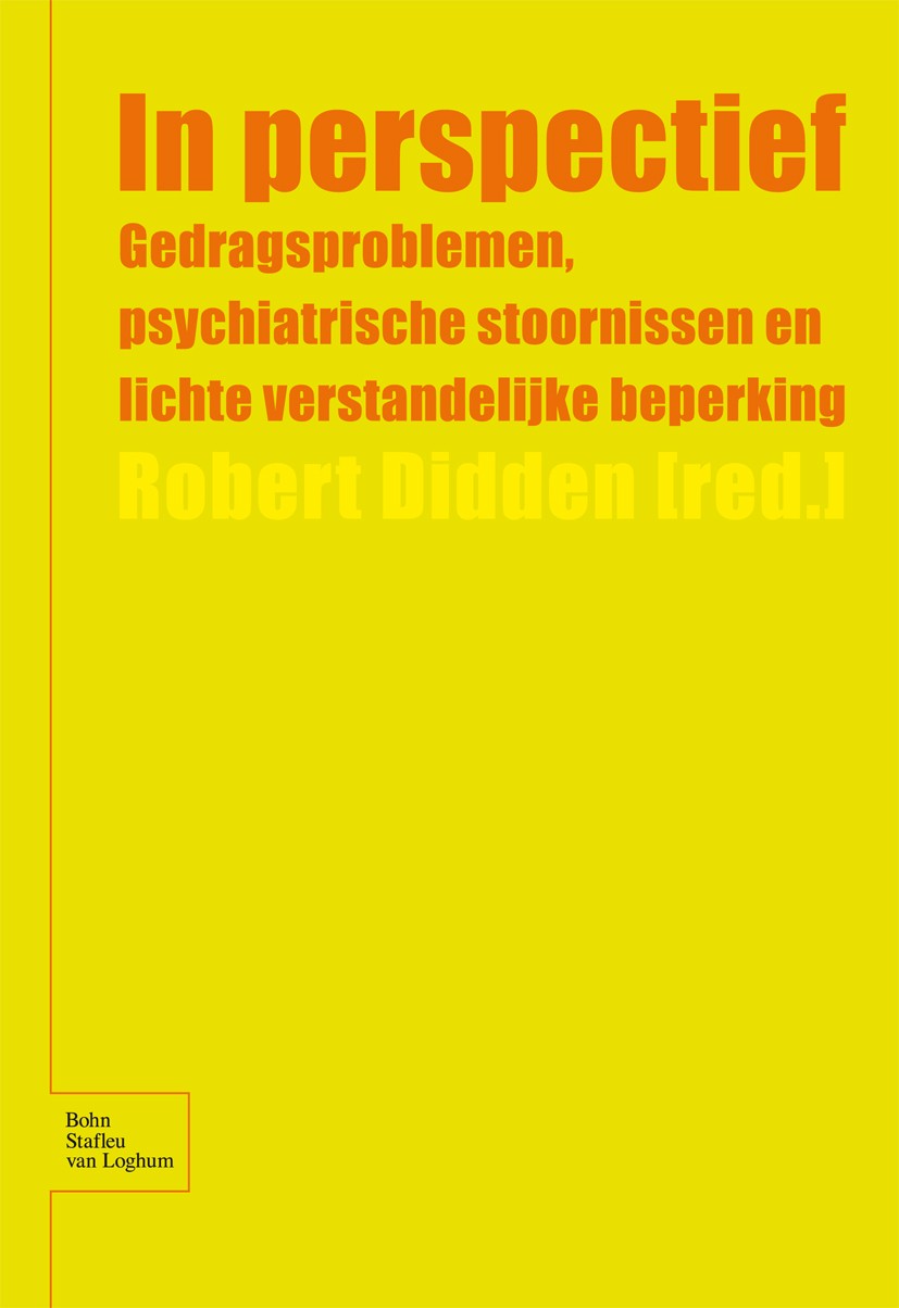 Titlebook: In Perspectief; Gedragsproblemen, ps Robert Didden Book 2006Latest edition Bohn Stafleu van Loghum 2006 Titlebook: In Perspectief; Gedragsproblemen, ps Robert Didden Book 2006Latest edition Bohn Stafleu van Loghum 2006