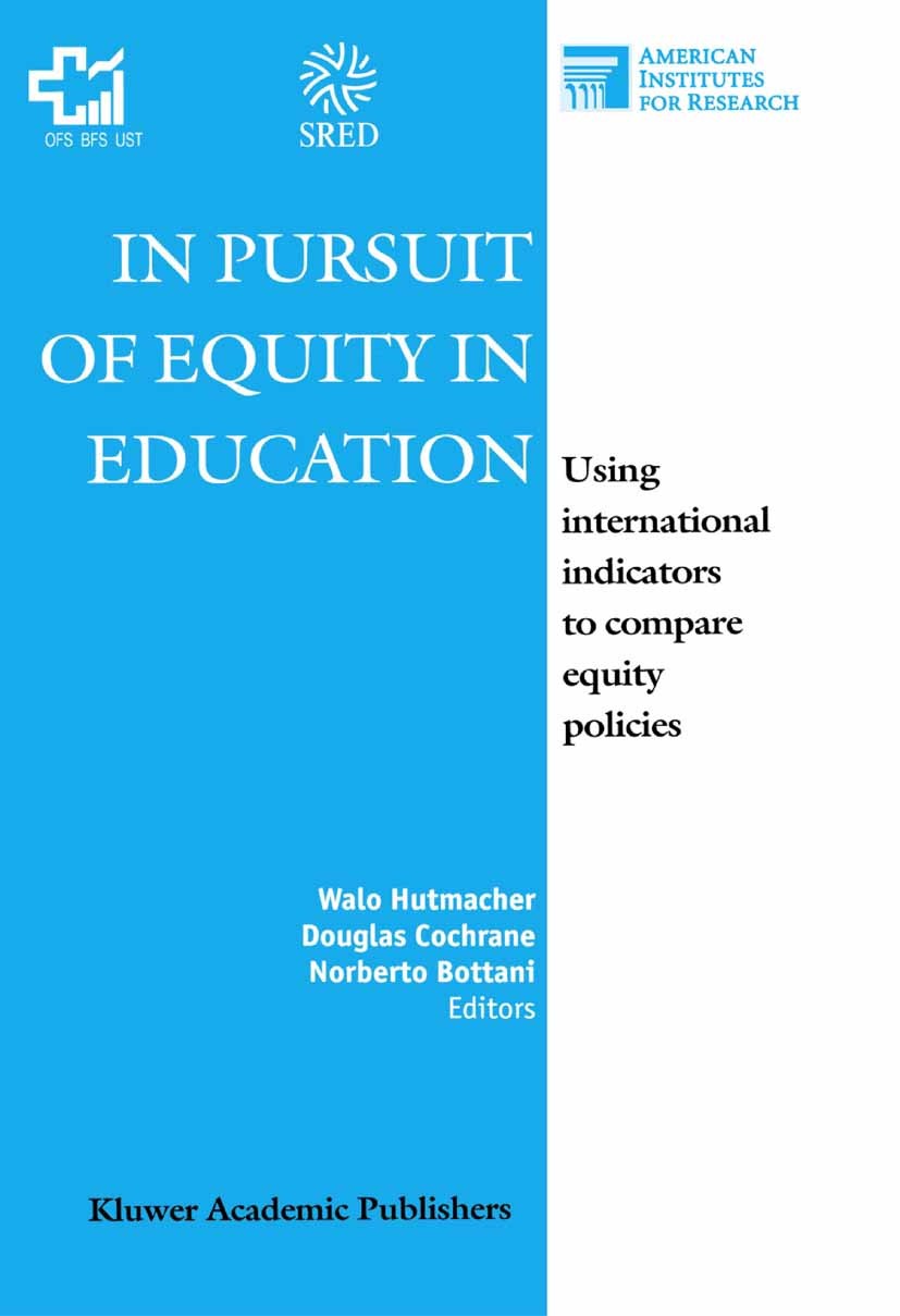 Titlebook: In Pursuit of Equity in Education; Using International Walo Hutmacher,Douglas Cochrane,Norberto Bottani Book 2001 Springer Science+Busines Titlebook: In Pursuit of Equity in Education; Using International Walo Hutmacher,Douglas Cochrane,Norberto Bottani Book 2001 Springer Science+Busines