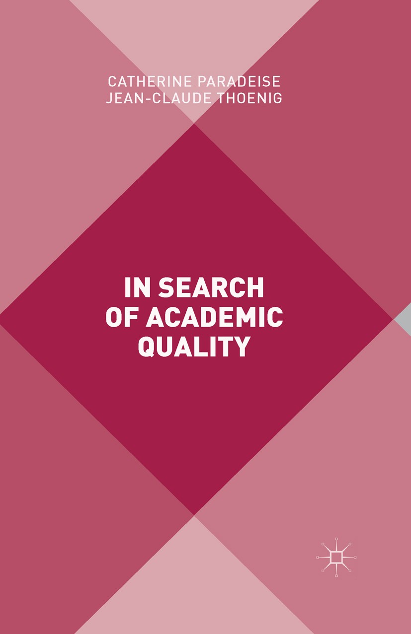 Titlebook: In Search of Academic Quality; Catherine Paradeise,Jean-Claude Thoenig Book 2015 The Editor(s) (if applicable) and The Author(s) 2015 Dive Titlebook: In Search of Academic Quality; Catherine Paradeise,Jean-Claude Thoenig Book 2015 The Editor(s) (if applicable) and The Author(s) 2015 Dive