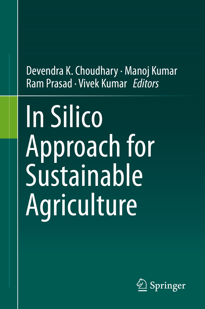 Titlebook: In Silico Approach for Sustainable Agriculture; Devendra K. Choudhary,Manoj Kumar,Vivek Kumar Book 2018 Springer Nature Singapore Pte Ltd. Titlebook: In Silico Approach for Sustainable Agriculture; Devendra K. Choudhary,Manoj Kumar,Vivek Kumar Book 2018 Springer Nature Singapore Pte Ltd.