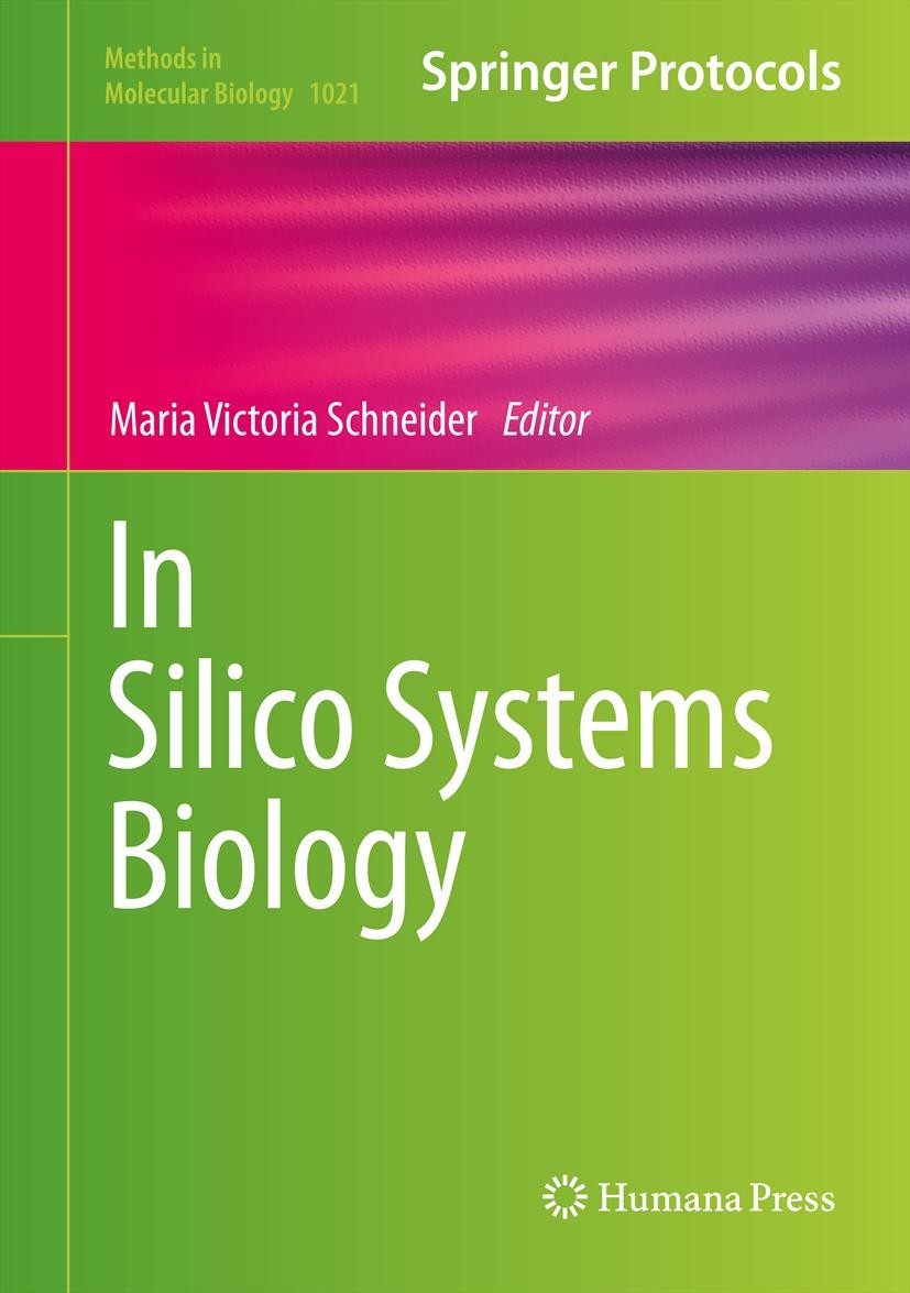 Titlebook: In Silico Systems Biology; Maria Victoria Schneider Book 2013 Springer Science+Business Media, LLC 2013 ‘omics‘-based approaches.Silico Sy Titlebook: In Silico Systems Biology; Maria Victoria Schneider Book 2013 Springer Science+Business Media, LLC 2013 ‘omics‘-based approaches.Silico Sy