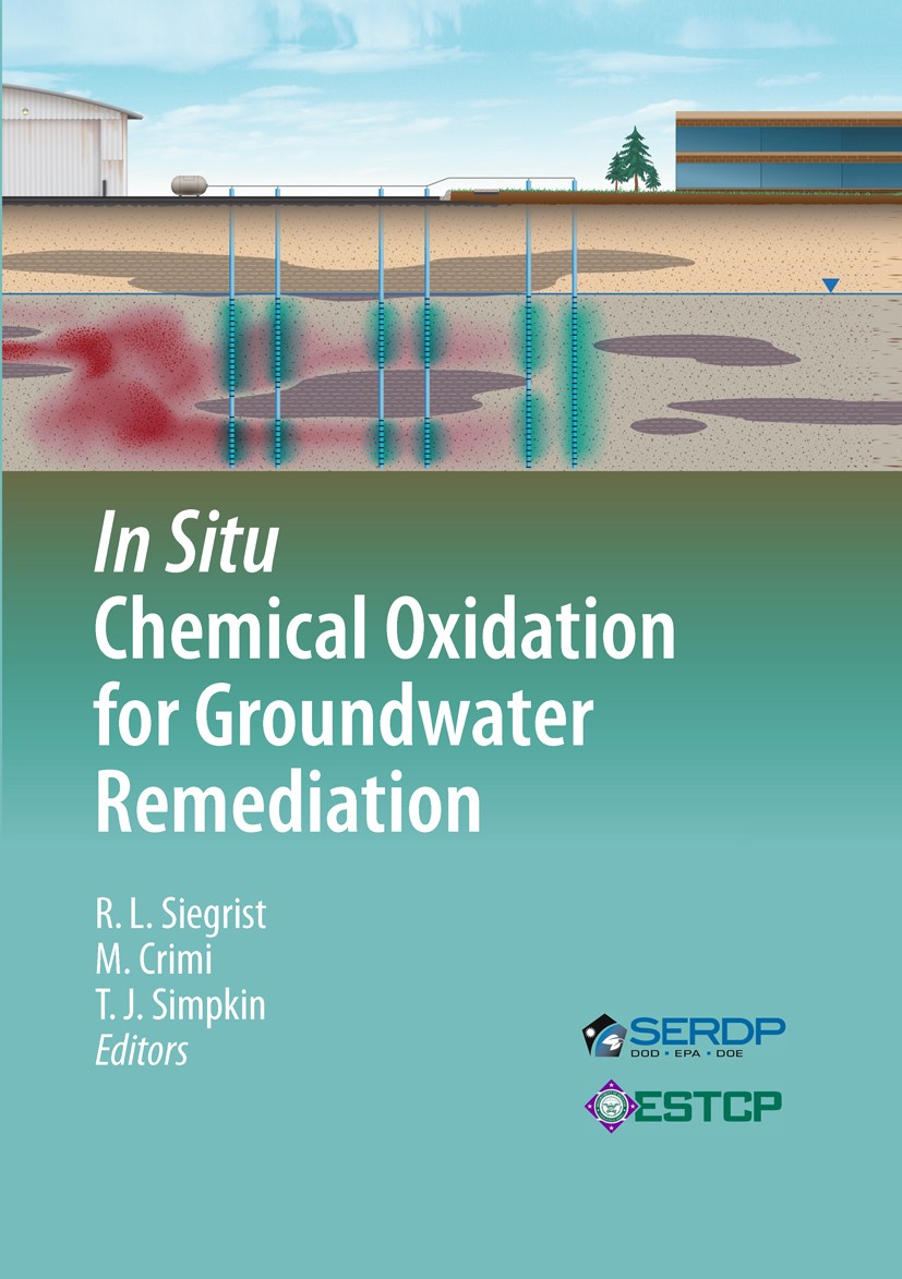 Titlebook: In Situ Chemical Oxidation for Groundwater Remediation; Robert L. Siegrist,Michelle Crimi,Thomas J. Simpki Book 2011 Springer Science+Busi Titlebook: In Situ Chemical Oxidation for Groundwater Remediation; Robert L. Siegrist,Michelle Crimi,Thomas J. Simpki Book 2011 Springer Science+Busi