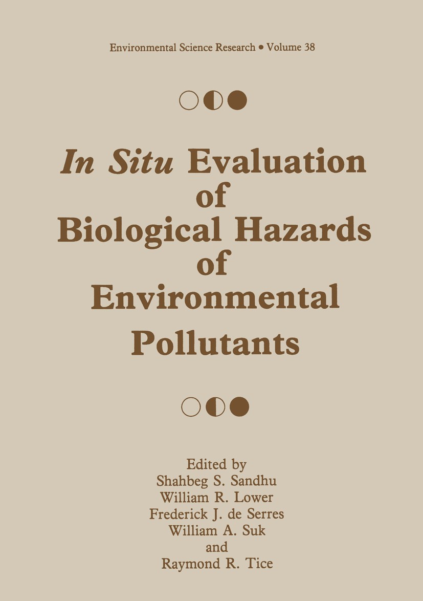 Titlebook: In Situ Evaluation of Biological Hazards of Environmental Pollutants; Shahbeg S. Sandhu,William R. Lower,Raymond R. Tice Book 1990 Plenum Titlebook: In Situ Evaluation of Biological Hazards of Environmental Pollutants; Shahbeg S. Sandhu,William R. Lower,Raymond R. Tice Book 1990 Plenum
