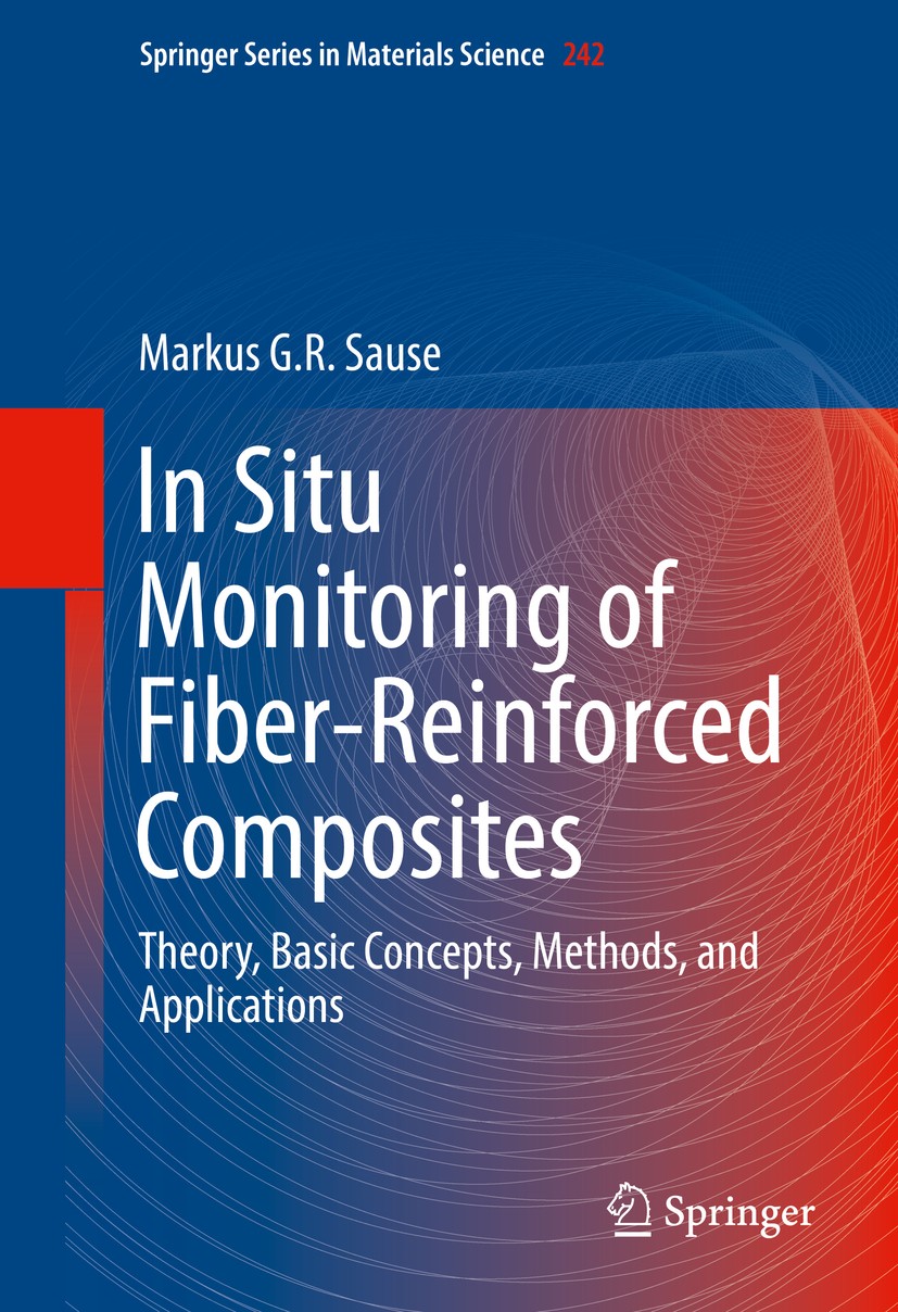 Titlebook: In Situ Monitoring of Fiber-Reinforced Composites; Theory, Basic Concep Markus G.R. Sause Book 2016 Springer International Publishing Switz Titlebook: In Situ Monitoring of Fiber-Reinforced Composites; Theory, Basic Concep Markus G.R. Sause Book 2016 Springer International Publishing Switz