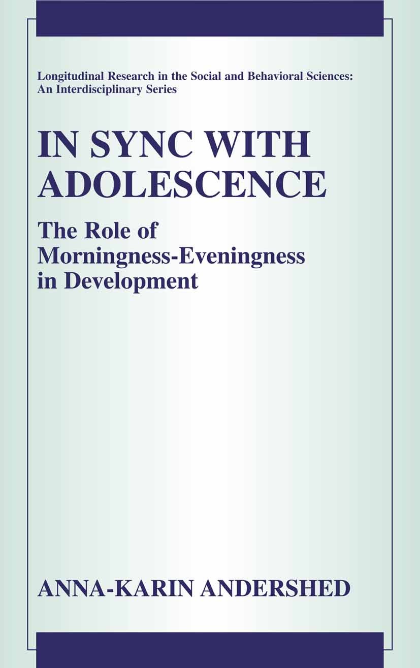 Titlebook: In Sync with Adolescence; The Role of Morningn Anna-Karin Andershed Book 2005 Springer-Verlag US 2005 adolescence.behavior.development.inte Titlebook: In Sync with Adolescence; The Role of Morningn Anna-Karin Andershed Book 2005 Springer-Verlag US 2005 adolescence.behavior.development.inte