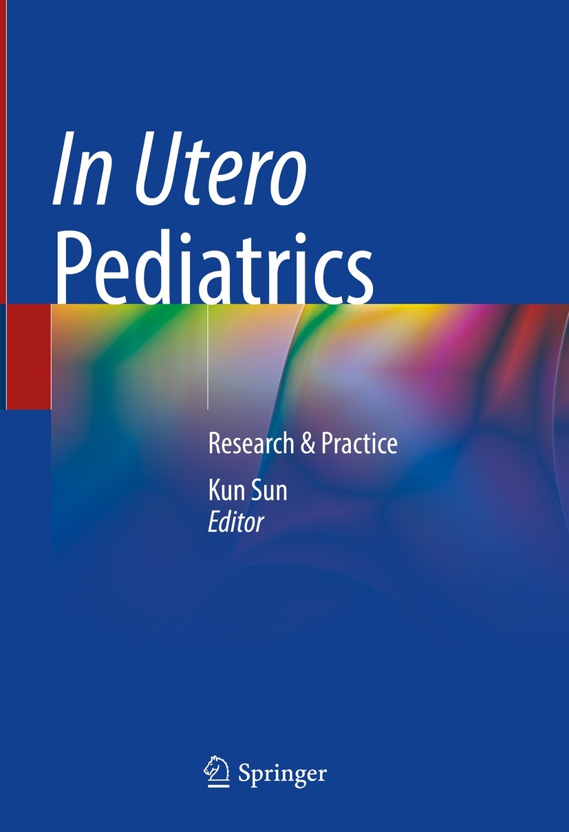 Titlebook: In Utero Pediatrics; Research & Practice Kun Sun Book 2023 The Editor(s) (if applicable) and The Author(s), under exclusive license to Spri Titlebook: In Utero Pediatrics; Research & Practice Kun Sun Book 2023 The Editor(s) (if applicable) and The Author(s), under exclusive license to Spri
