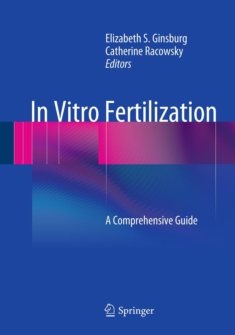 Titlebook: In Vitro Fertilization; A Comprehensive Guid Elizabeth S. Ginsburg,Catherine Racowsky Book 2012 Springer Science+Business Media New York 20 Titlebook: In Vitro Fertilization; A Comprehensive Guid Elizabeth S. Ginsburg,Catherine Racowsky Book 2012 Springer Science+Business Media New York 20