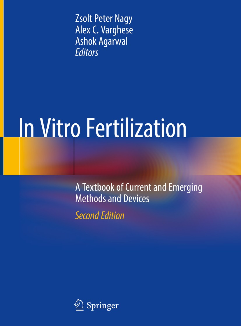Titlebook: In Vitro Fertilization; A Textbook of Curren Zsolt Peter Nagy,Alex C. Varghese,Ashok Agarwal Textbook 2019Latest edition Springer Nature Sw Titlebook: In Vitro Fertilization; A Textbook of Curren Zsolt Peter Nagy,Alex C. Varghese,Ashok Agarwal Textbook 2019Latest edition Springer Nature Sw