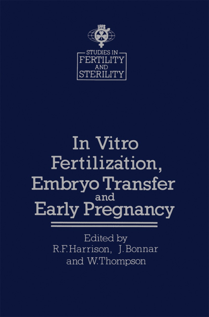 Titlebook: In vitro Fertilizȧtion, Embryo Transfer and Early Pregnancy; Themes from the XIth Robert F. Harrison,John Bonnar,William Thompson Book 1984 Titlebook: In vitro Fertilizȧtion, Embryo Transfer and Early Pregnancy; Themes from the XIth Robert F. Harrison,John Bonnar,William Thompson Book 1984