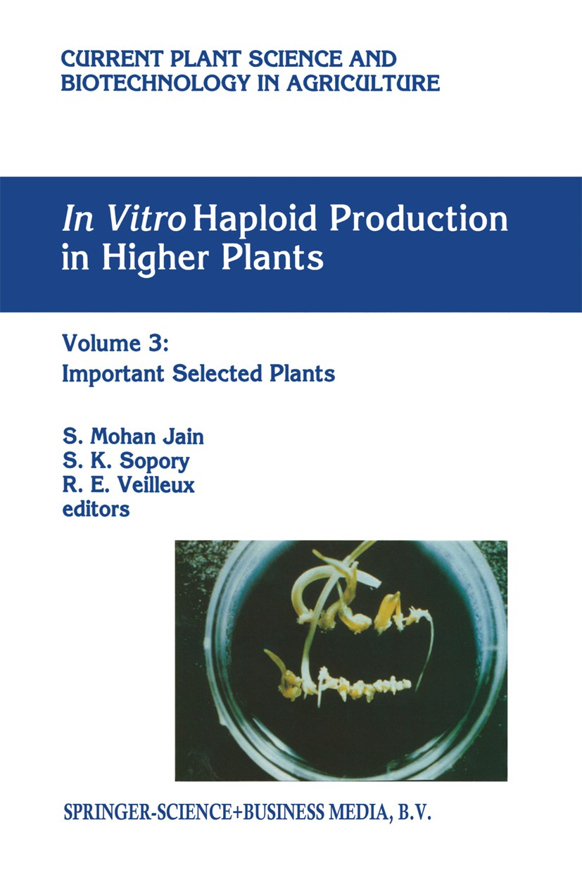Titlebook: In vitro Haploid Production in Higher Plants; Volume 3: Important S. Mohan Jain,S. K. Sopory,R. E. Veilleux Book 1996 Springer Science+Bus Titlebook: In vitro Haploid Production in Higher Plants; Volume 3: Important S. Mohan Jain,S. K. Sopory,R. E. Veilleux Book 1996 Springer Science+Bus