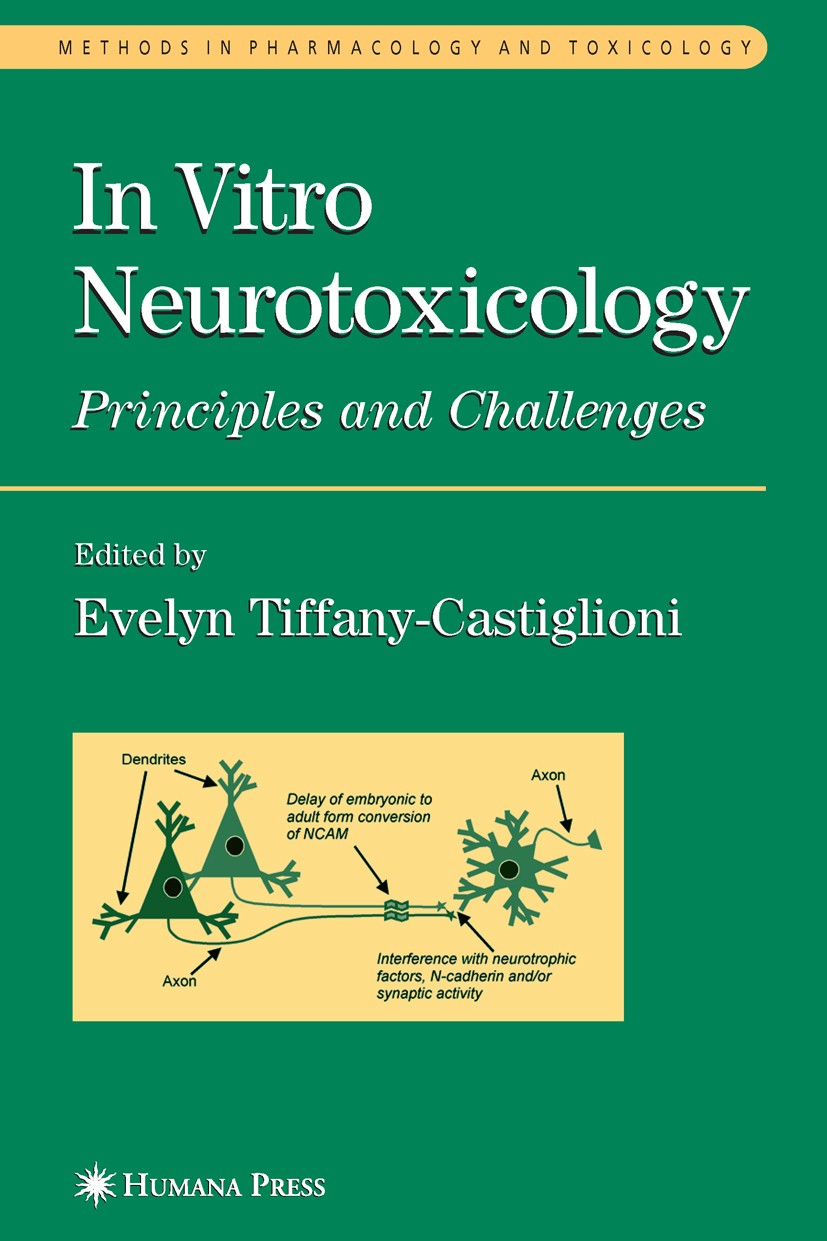Titlebook: In Vitro Neurotoxicology; Principles and Chall Evelyn Tiffany-Castiglioni,Mannfred A. Hollinger Book 2004 Humana Press 2004 Titlebook: In Vitro Neurotoxicology; Principles and Chall Evelyn Tiffany-Castiglioni,Mannfred A. Hollinger Book 2004 Humana Press 2004