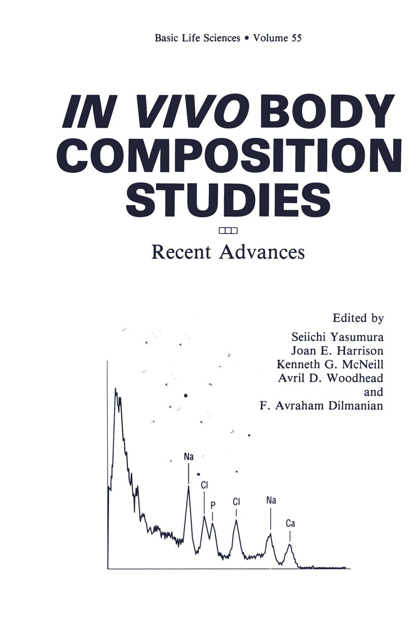 Titlebook: In Vivo Body Composition Studies; Recent Advances Seiichi Yasumura,Joan E. Harrison,F. Avraham Dilma Book 1990 Plenum Press, New York 1990 Titlebook: In Vivo Body Composition Studies; Recent Advances Seiichi Yasumura,Joan E. Harrison,F. Avraham Dilma Book 1990 Plenum Press, New York 1990