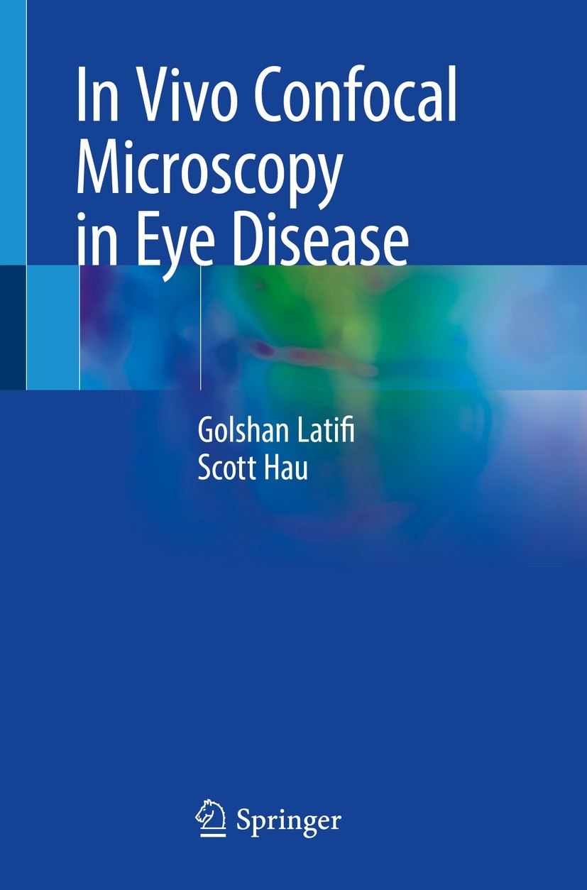Titlebook: In Vivo Confocal Microscopy in Eye Disease; Golshan Latifi,Scott Hau Book 2022 Springer-Verlag London Ltd., part of Springer Nature 2022 I Titlebook: In Vivo Confocal Microscopy in Eye Disease; Golshan Latifi,Scott Hau Book 2022 Springer-Verlag London Ltd., part of Springer Nature 2022 I