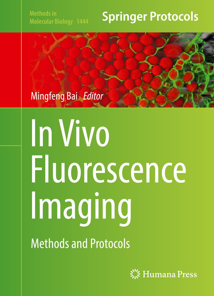 Titlebook: In Vivo Fluorescence Imaging; Methods and Protocol Mingfeng Bai Book 2016 Springer Science+Business Media New York 2016 Fluorescence imagin Titlebook: In Vivo Fluorescence Imaging; Methods and Protocol Mingfeng Bai Book 2016 Springer Science+Business Media New York 2016 Fluorescence imagin