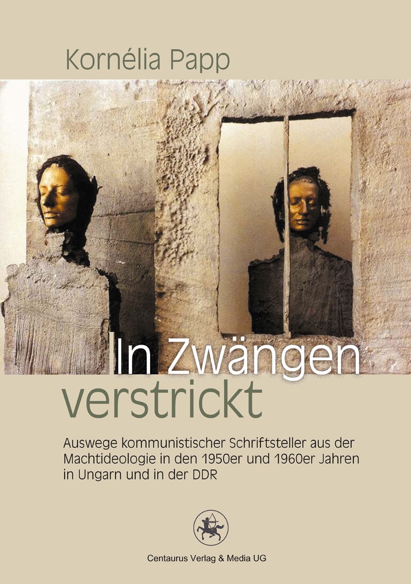Titlebook: In Zwängen verstrickt; Auswege kommunistisc Kornelia Papp Book 2014 Centaurus Verlag & Media UG 2014 Titlebook: In Zwängen verstrickt; Auswege kommunistisc Kornelia Papp Book 2014 Centaurus Verlag & Media UG 2014