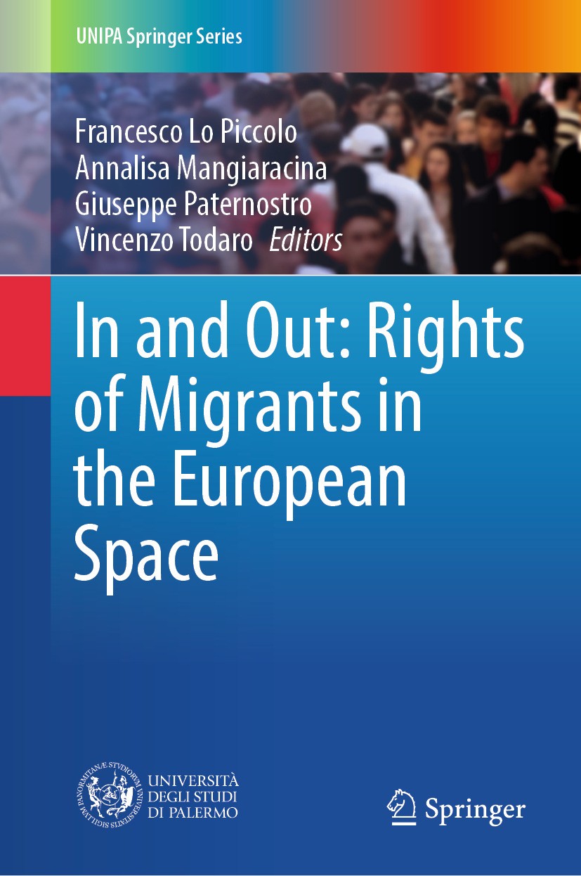 Titlebook: In and Out: Rights of Migrants in the European Space; Francesco Lo Piccolo,Annalisa Mangiaracina,Vincenz Book 2024 The Editor(s) (if appli Titlebook: In and Out: Rights of Migrants in the European Space; Francesco Lo Piccolo,Annalisa Mangiaracina,Vincenz Book 2024 The Editor(s) (if appli