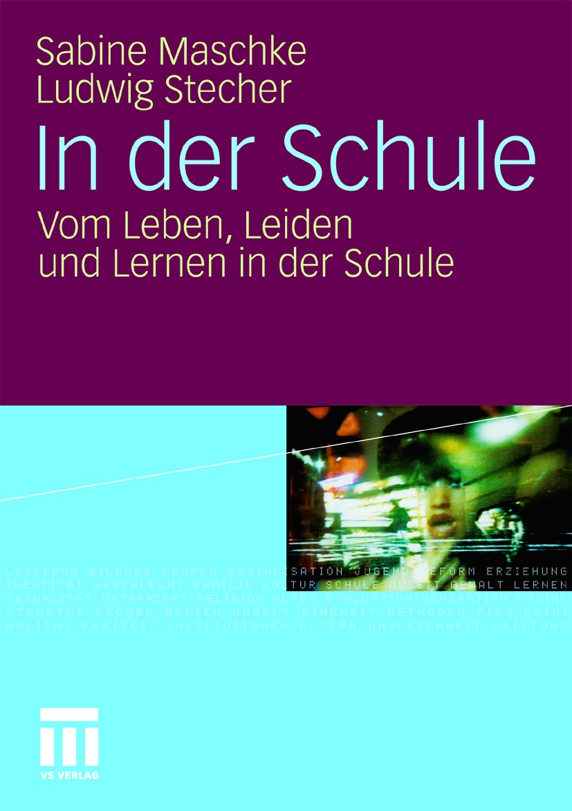 Titlebook: In der Schule; Vom Leben, Leiden un Sabine Maschke,Ludwig Stecher Book 2010 VS Verlag für Sozialwissenschaften | Springer Fachmedien Wiesba Titlebook: In der Schule; Vom Leben, Leiden un Sabine Maschke,Ludwig Stecher Book 2010 VS Verlag für Sozialwissenschaften | Springer Fachmedien Wiesba