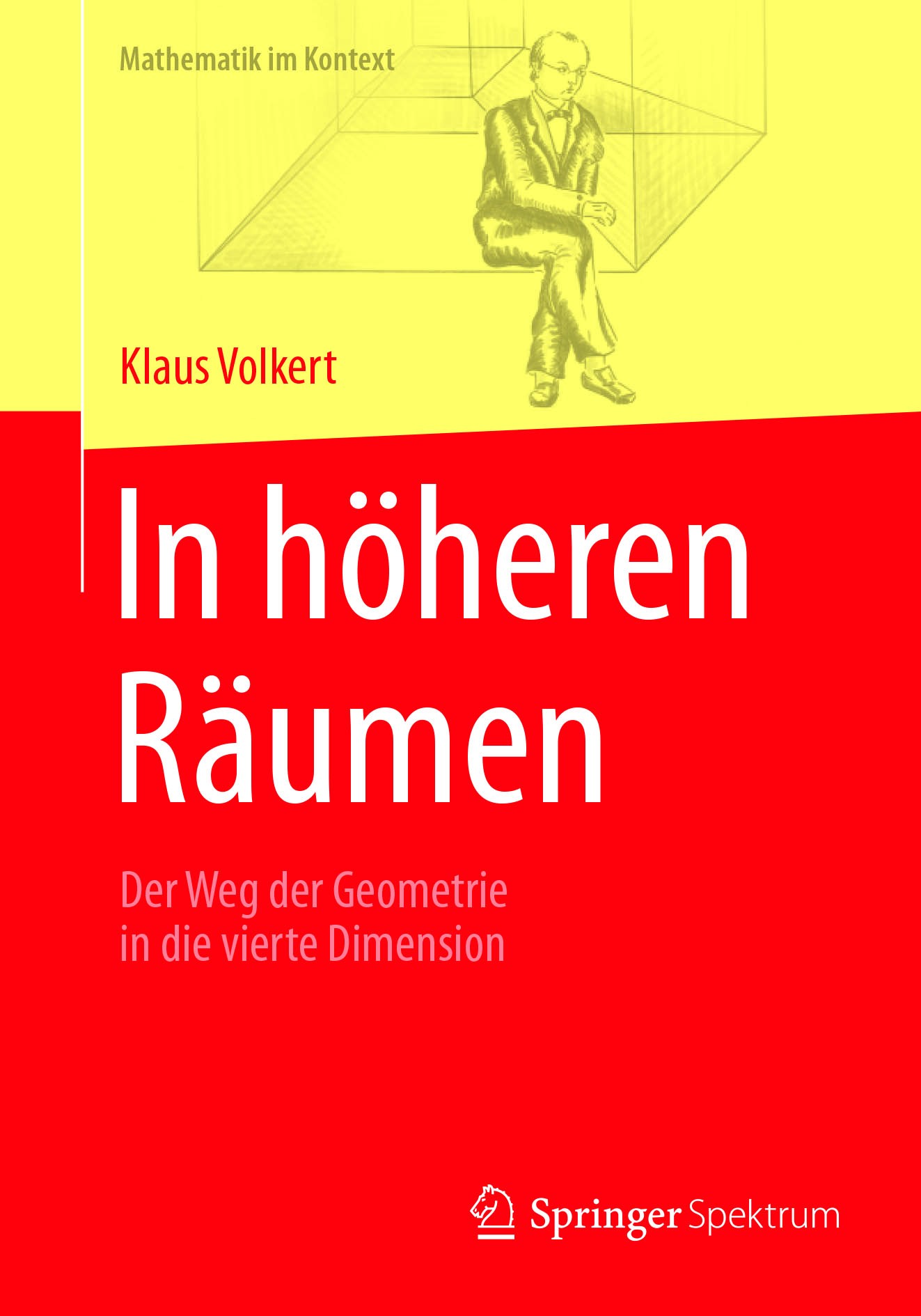 Titlebook: In höheren Räumen; Der Weg der Geometri Klaus Volkert Book 2018 Springer-Verlag GmbH Deutschland 2018 Mathematikgeschichte.Wissenschaftsges Titlebook: In höheren Räumen; Der Weg der Geometri Klaus Volkert Book 2018 Springer-Verlag GmbH Deutschland 2018 Mathematikgeschichte.Wissenschaftsges