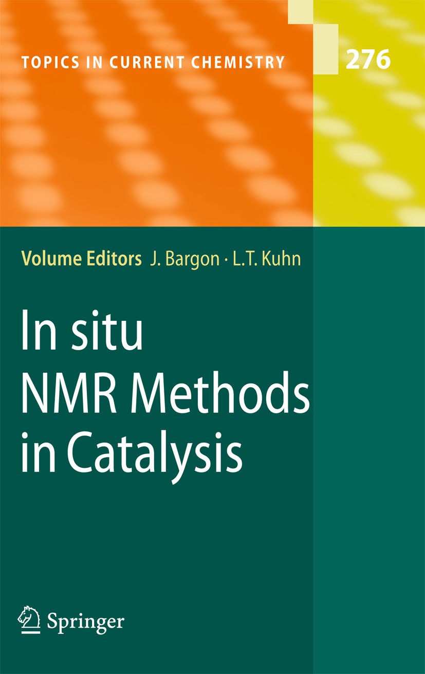 Titlebook: In situ NMR Methods in Catalysis; Joachim Bargon,Lars T. Kuhn Book 2007 Springer-Verlag Berlin Heidelberg 2007 Absorption.Ion.NMR.NMR Meth Titlebook: In situ NMR Methods in Catalysis; Joachim Bargon,Lars T. Kuhn Book 2007 Springer-Verlag Berlin Heidelberg 2007 Absorption.Ion.NMR.NMR Meth
