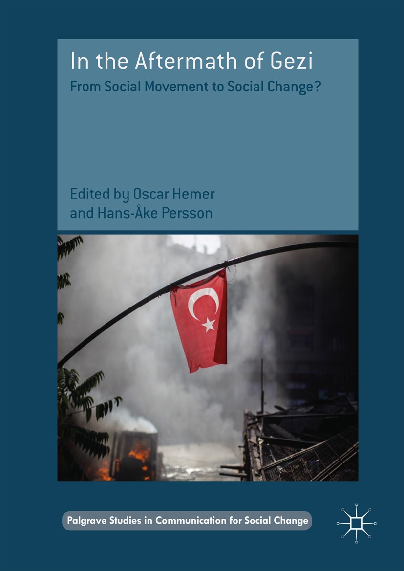 Titlebook: In the Aftermath of Gezi; From Social Movement Oscar Hemer,Hans-Åke Persson Book 2017 The Editor(s) (if applicable) and The Author(s), unde Titlebook: In the Aftermath of Gezi; From Social Movement Oscar Hemer,Hans-Åke Persson Book 2017 The Editor(s) (if applicable) and The Author(s), unde