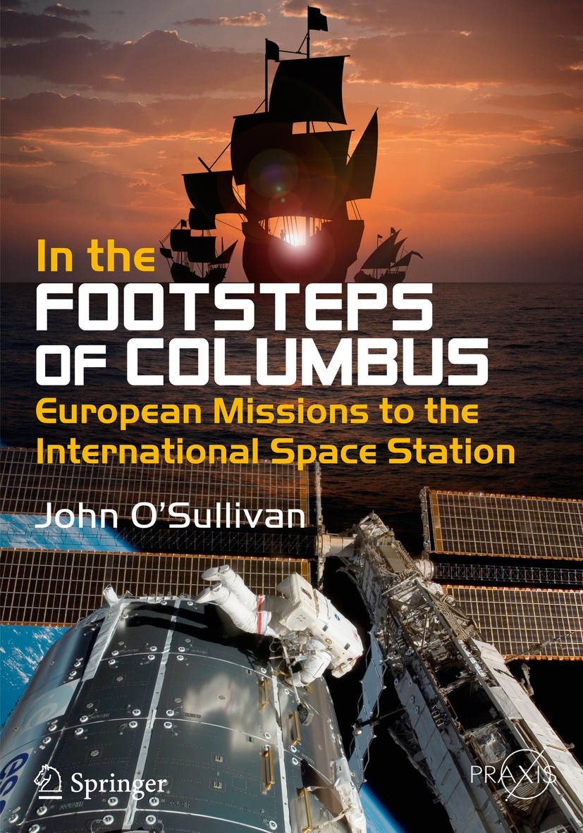 Titlebook: In the Footsteps of Columbus; European Missions to John O‘Sullivan Book 2016 Springer International Publishing Switzerland 2016 ESA ISS Inv Titlebook: In the Footsteps of Columbus; European Missions to John O‘Sullivan Book 2016 Springer International Publishing Switzerland 2016 ESA ISS Inv