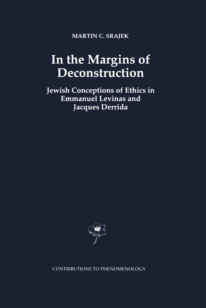 Titlebook: In the Margins of Deconstruction; Jewish Conceptions o Martin C. Srajek Book 1998 Springer Science+Business Media Dordrecht 1998 20th centu Titlebook: In the Margins of Deconstruction; Jewish Conceptions o Martin C. Srajek Book 1998 Springer Science+Business Media Dordrecht 1998 20th centu