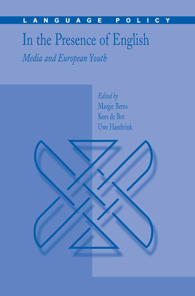 Titlebook: In the Presence of English: Media and European Youth; Margie Berns,Kees Bot,Uwe Hasebrink Book 2007 Springer-Verlag US 2007 English.Englis Titlebook: In the Presence of English: Media and European Youth; Margie Berns,Kees Bot,Uwe Hasebrink Book 2007 Springer-Verlag US 2007 English.Englis