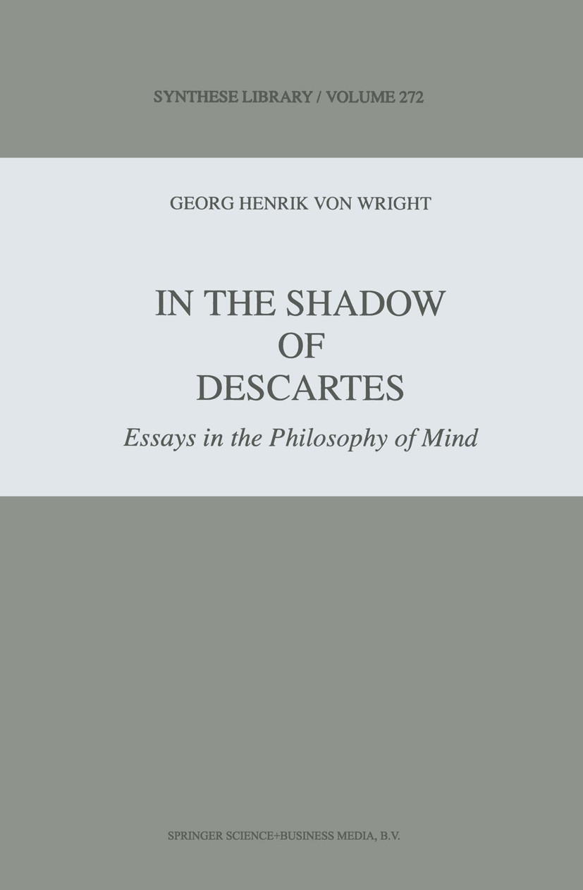 Titlebook: In the Shadow of Descartes; Essays in the Philos Georg Henrik Wright Book 1998 Springer Science+Business Media Dordrecht 1998 Action.intera Titlebook: In the Shadow of Descartes; Essays in the Philos Georg Henrik Wright Book 1998 Springer Science+Business Media Dordrecht 1998 Action.intera
