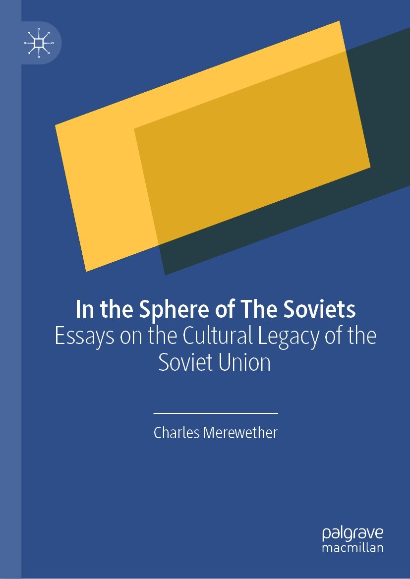 Titlebook: In the Sphere of The Soviets; Essays on the Cultur Charles Merewether Book 2021 The Editor(s) (if applicable) and The Author(s), under excl Titlebook: In the Sphere of The Soviets; Essays on the Cultur Charles Merewether Book 2021 The Editor(s) (if applicable) and The Author(s), under excl