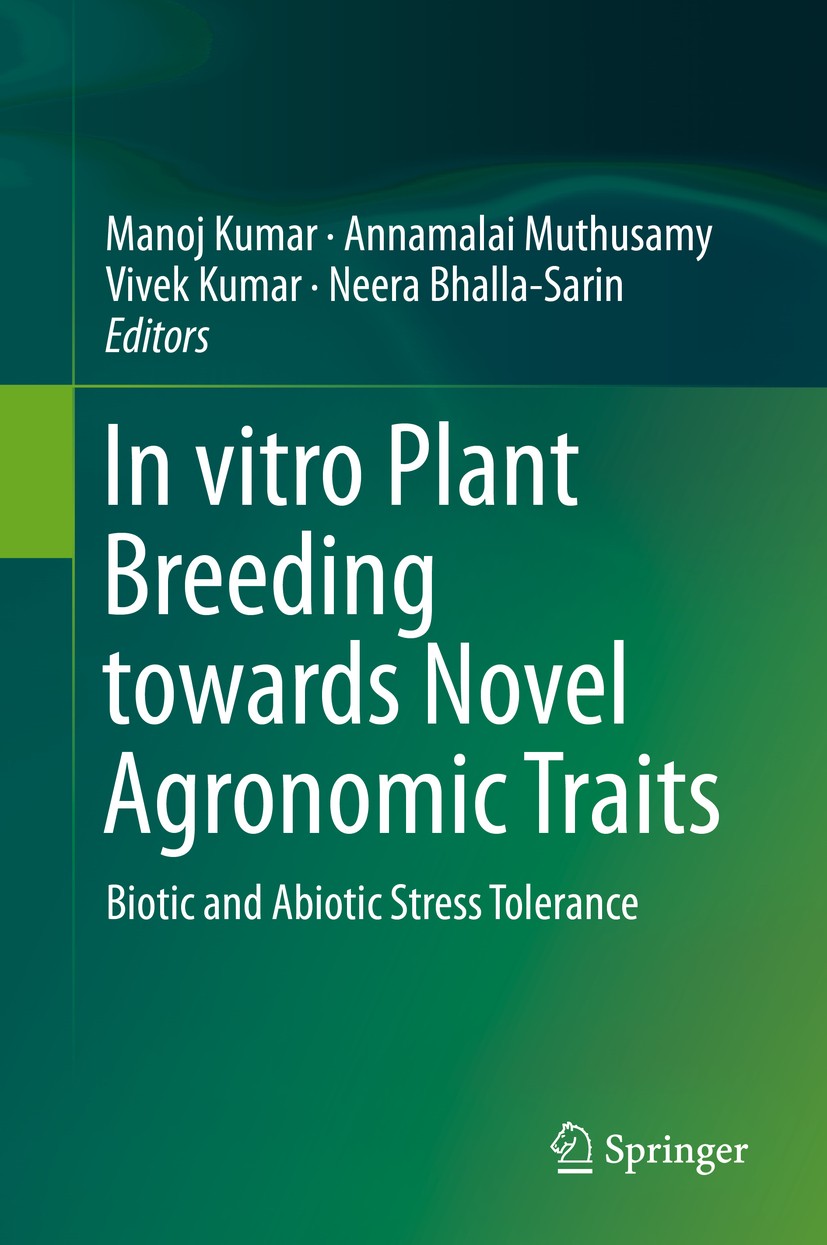 Titlebook: In vitro Plant Breeding towards Novel Agronomic Traits; Biotic and Abiotic S Manoj Kumar,Annamalai Muthusamy,Neera Bhalla-Sarin Book 2019 S Titlebook: In vitro Plant Breeding towards Novel Agronomic Traits; Biotic and Abiotic S Manoj Kumar,Annamalai Muthusamy,Neera Bhalla-Sarin Book 2019 S