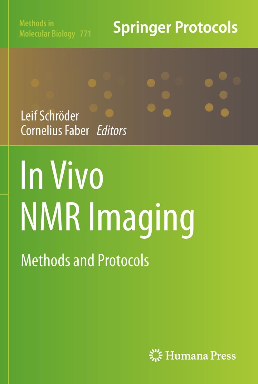 Titlebook: In vivo NMR Imaging; Methods and Protocol Leif Schröder,Cornelius Faber Book 2011 Springer Science+Business Media, LLC 2011 In vivo MRI.int Titlebook: In vivo NMR Imaging; Methods and Protocol Leif Schröder,Cornelius Faber Book 2011 Springer Science+Business Media, LLC 2011 In vivo MRI.int