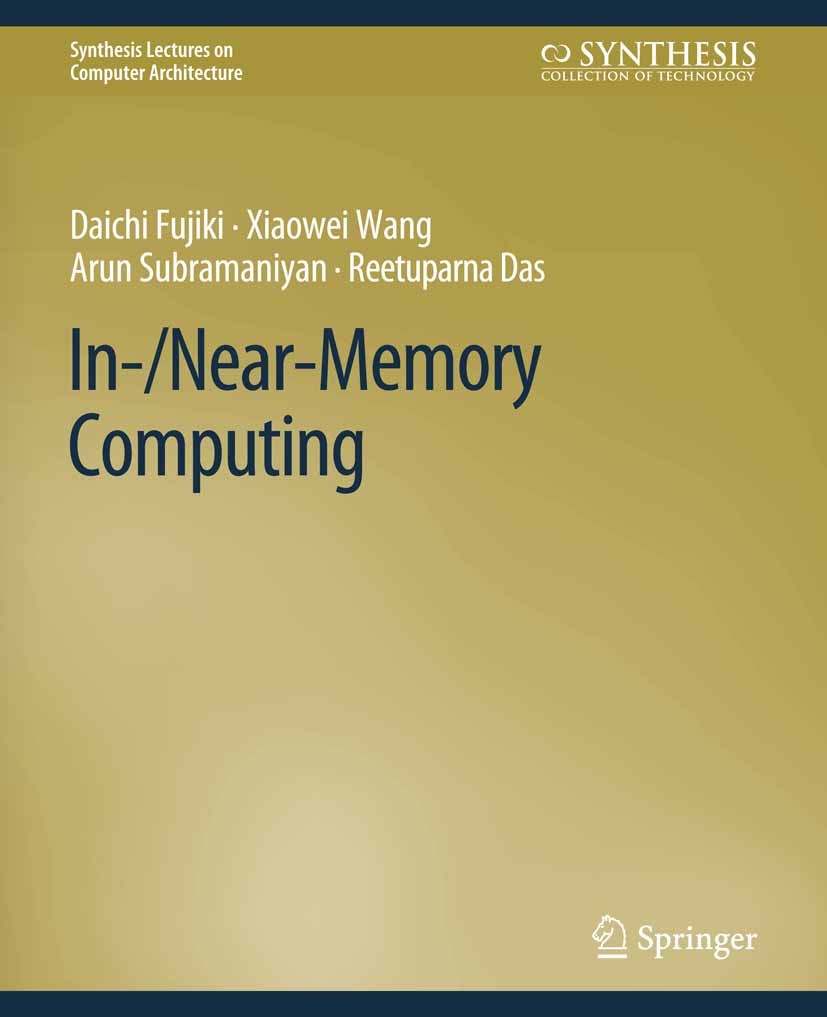 Titlebook: In-/Near-Memory Computing; Daichi Fujiki,Xiaowei Wang,Reetuparna Das Book 2021 The Editor(s) (if applicable) and The Author(s), under excl Titlebook: In-/Near-Memory Computing; Daichi Fujiki,Xiaowei Wang,Reetuparna Das Book 2021 The Editor(s) (if applicable) and The Author(s), under excl