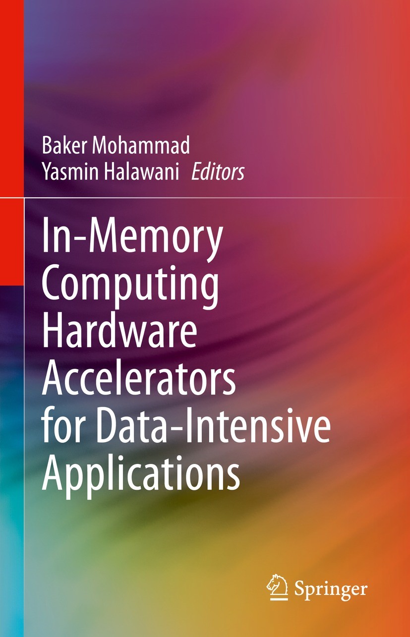 Titlebook: In-Memory Computing Hardware Accelerators for Data-Intensive Applications; Baker Mohammad,Yasmin Halawani Book 2024 The Editor(s) (if appl Titlebook: In-Memory Computing Hardware Accelerators for Data-Intensive Applications; Baker Mohammad,Yasmin Halawani Book 2024 The Editor(s) (if appl