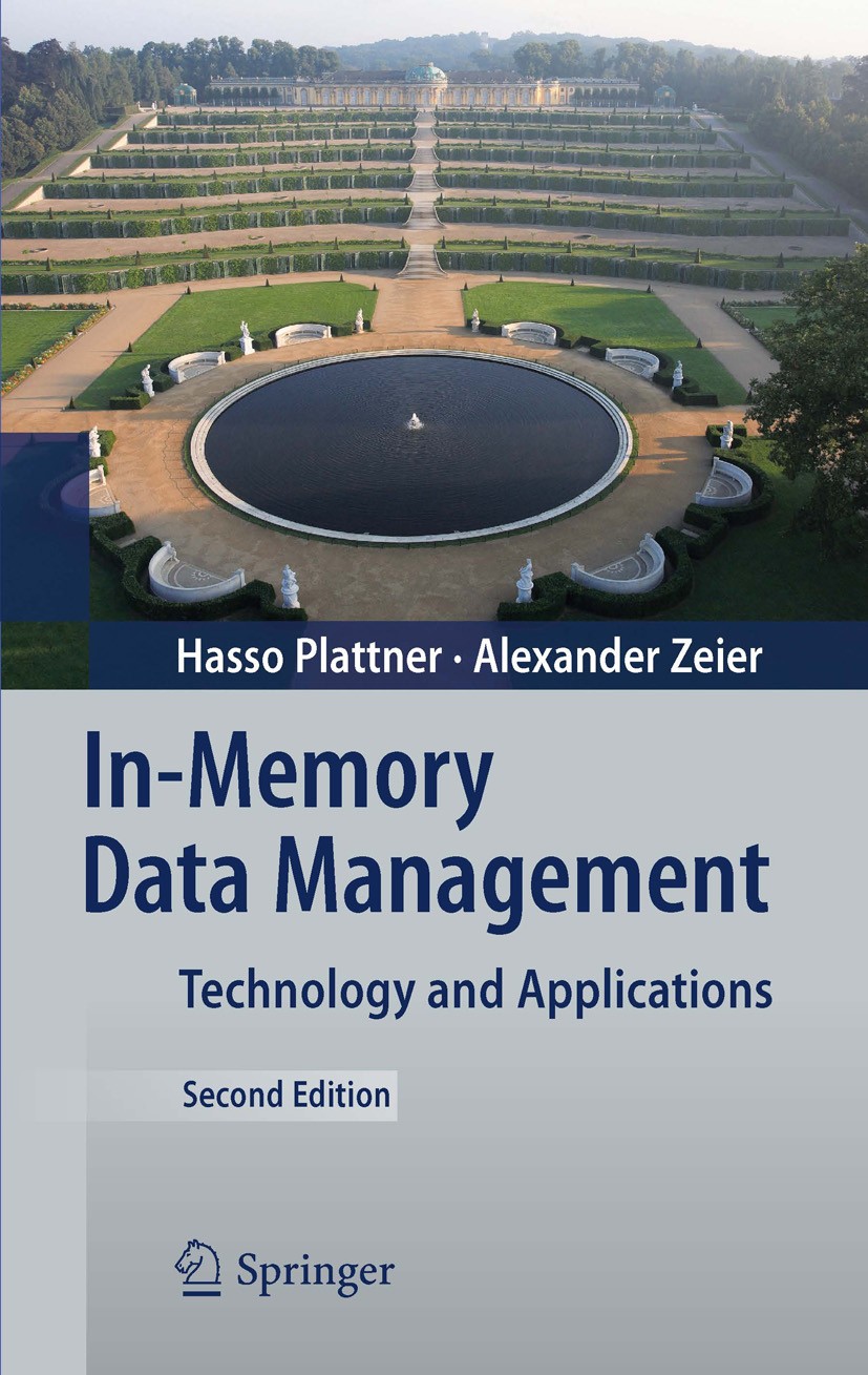 Titlebook: In-Memory Data Management; Technology and Appli Hasso Plattner,Alexander Zeier Book 2012Latest edition Springer-Verlag Berlin Heidelberg 20 Titlebook: In-Memory Data Management; Technology and Appli Hasso Plattner,Alexander Zeier Book 2012Latest edition Springer-Verlag Berlin Heidelberg 20