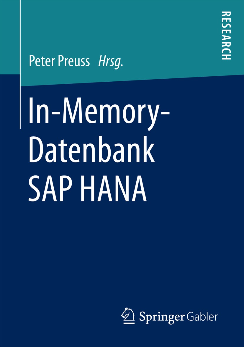 Titlebook: In-Memory-Datenbank SAP HANA; Peter Preuss Book 2017 Springer Fachmedien Wiesbaden GmbH 2017 Datenmigration.SAP Solution Manager.Backup.Re Titlebook: In-Memory-Datenbank SAP HANA; Peter Preuss Book 2017 Springer Fachmedien Wiesbaden GmbH 2017 Datenmigration.SAP Solution Manager.Backup.Re