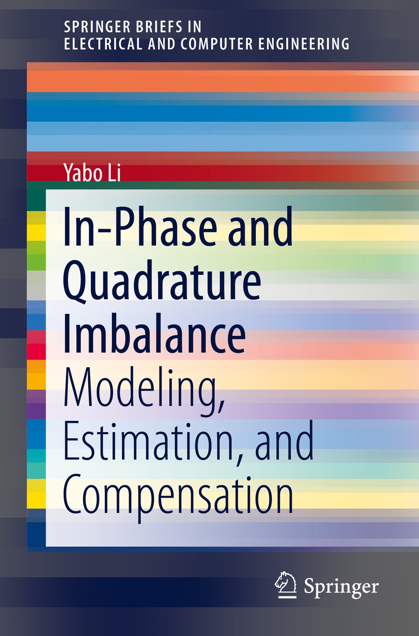 Titlebook: In-Phase and Quadrature Imbalance; Modeling, Estimation Yabo Li Book 2014 The Author(s) 2014 Detection.Estimation.IQ Imbalance.Signal Proce Titlebook: In-Phase and Quadrature Imbalance; Modeling, Estimation Yabo Li Book 2014 The Author(s) 2014 Detection.Estimation.IQ Imbalance.Signal Proce