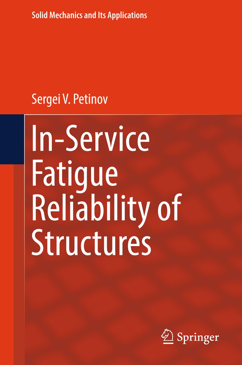 Titlebook: In-Service Fatigue Reliability of Structures; Sergei V. Petinov Book 2018 Springer International Publishing AG, part of Springer Nature 20 Titlebook: In-Service Fatigue Reliability of Structures; Sergei V. Petinov Book 2018 Springer International Publishing AG, part of Springer Nature 20