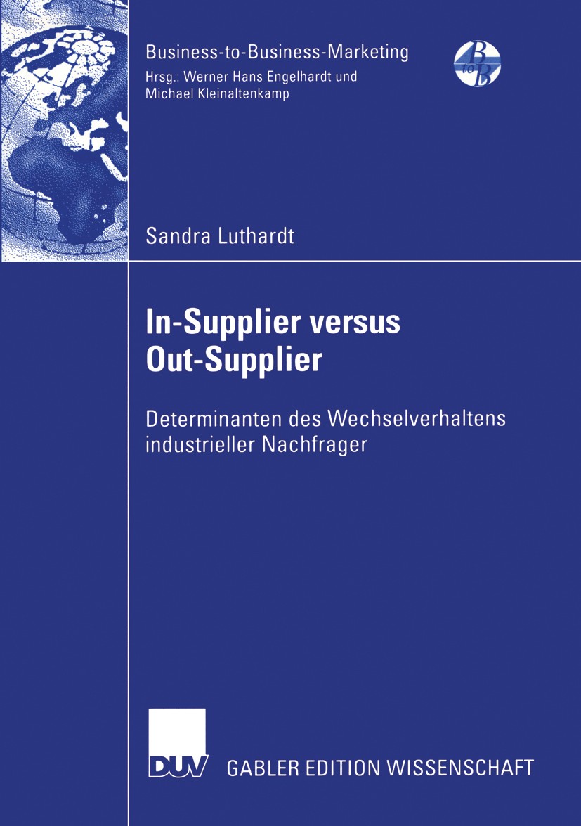 Titlebook: In-Supplier versus Out-Supplier; Determinanten des We Sandra Luthardt Book 2003 Deutscher Universitäts-Verlag/GWV Fachverlage GmbH, Wiesbad Titlebook: In-Supplier versus Out-Supplier; Determinanten des We Sandra Luthardt Book 2003 Deutscher Universitäts-Verlag/GWV Fachverlage GmbH, Wiesbad