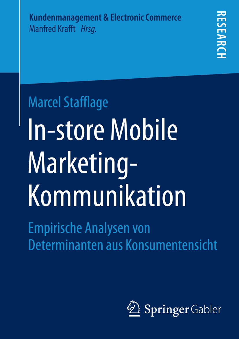 Titlebook: In-store Mobile Marketing-Kommunikation; Empirische Analysen Marcel Stafflage Book 2016 Springer Fachmedien Wiesbaden 2016 Mobile Marketin Titlebook: In-store Mobile Marketing-Kommunikation; Empirische Analysen Marcel Stafflage Book 2016 Springer Fachmedien Wiesbaden 2016 Mobile Marketin