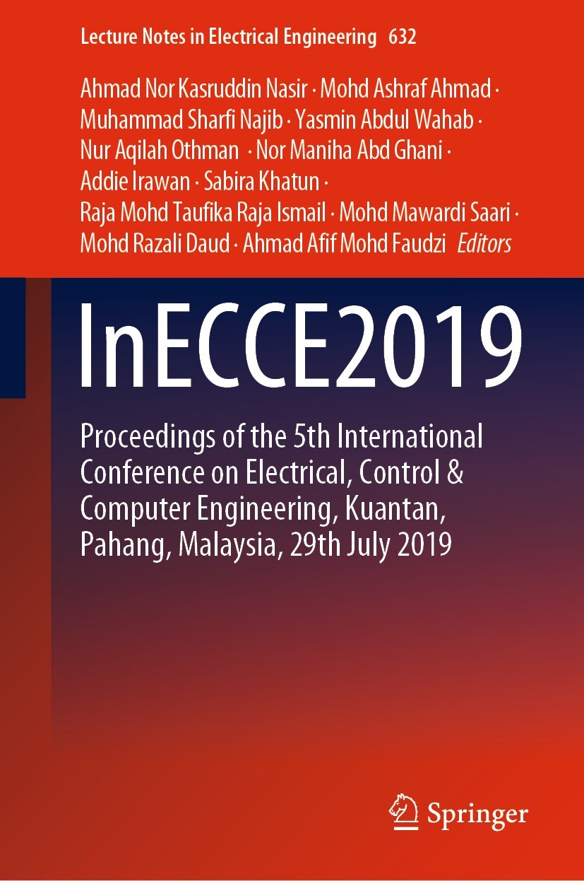 Titlebook: InECCE2019; Proceedings of the 5 Ahmad Nor Kasruddin Nasir,Mohd Ashraf Ahmad,Ahmad Conference proceedings 2020 Springer Nature Singapore P Titlebook: InECCE2019; Proceedings of the 5 Ahmad Nor Kasruddin Nasir,Mohd Ashraf Ahmad,Ahmad Conference proceedings 2020 Springer Nature Singapore P