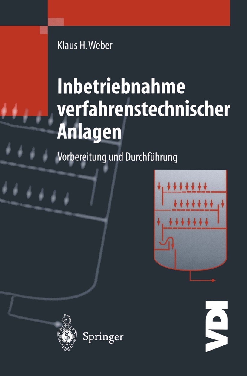 Titlebook: Inbetriebnahme verfahrenstechnischer Anlagen; Vorbereitung und Dur Klaus H. Weber Book 19971st edition Springer-Verlag Berlin Heidelberg 19 Titlebook: Inbetriebnahme verfahrenstechnischer Anlagen; Vorbereitung und Dur Klaus H. Weber Book 19971st edition Springer-Verlag Berlin Heidelberg 19