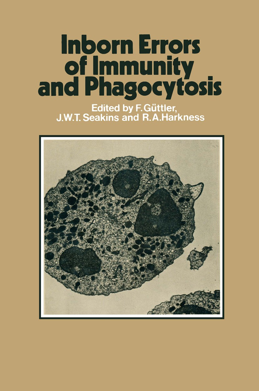 Titlebook: Inborn Errors of Immunity and Phagocytosis; Monograph based upon F. Güttler,J. W. T. Seakins,R. A. Harkness Conference proceedings 1979 The Titlebook: Inborn Errors of Immunity and Phagocytosis; Monograph based upon F. Güttler,J. W. T. Seakins,R. A. Harkness Conference proceedings 1979 The