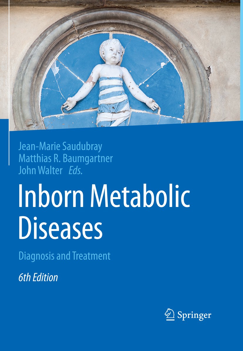 Titlebook: Inborn Metabolic Diseases; Diagnosis and Treatm Jean-Marie Saudubray,Matthias R. Baumgartner,John Book 20166th edition Springer-Verlag Gmb Titlebook: Inborn Metabolic Diseases; Diagnosis and Treatm Jean-Marie Saudubray,Matthias R. Baumgartner,John Book 20166th edition Springer-Verlag Gmb