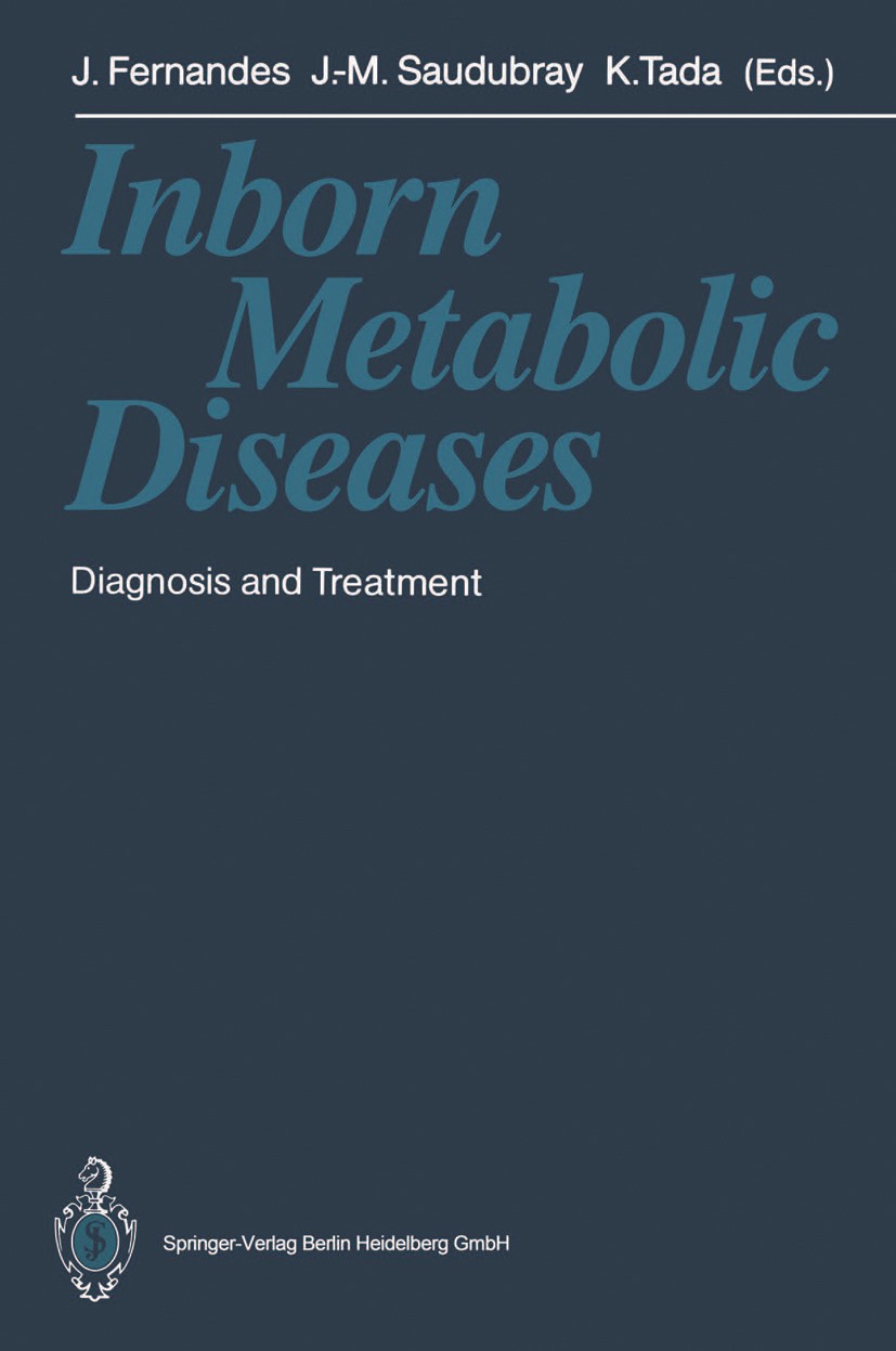 Titlebook: Inborn Metabolic Diseases; Diagnosis and Treatm John Fernandes (Professor of Pediatrics),Jean-Mari Book 19901st edition Springer-Verlag Ber Titlebook: Inborn Metabolic Diseases; Diagnosis and Treatm John Fernandes (Professor of Pediatrics),Jean-Mari Book 19901st edition Springer-Verlag Ber