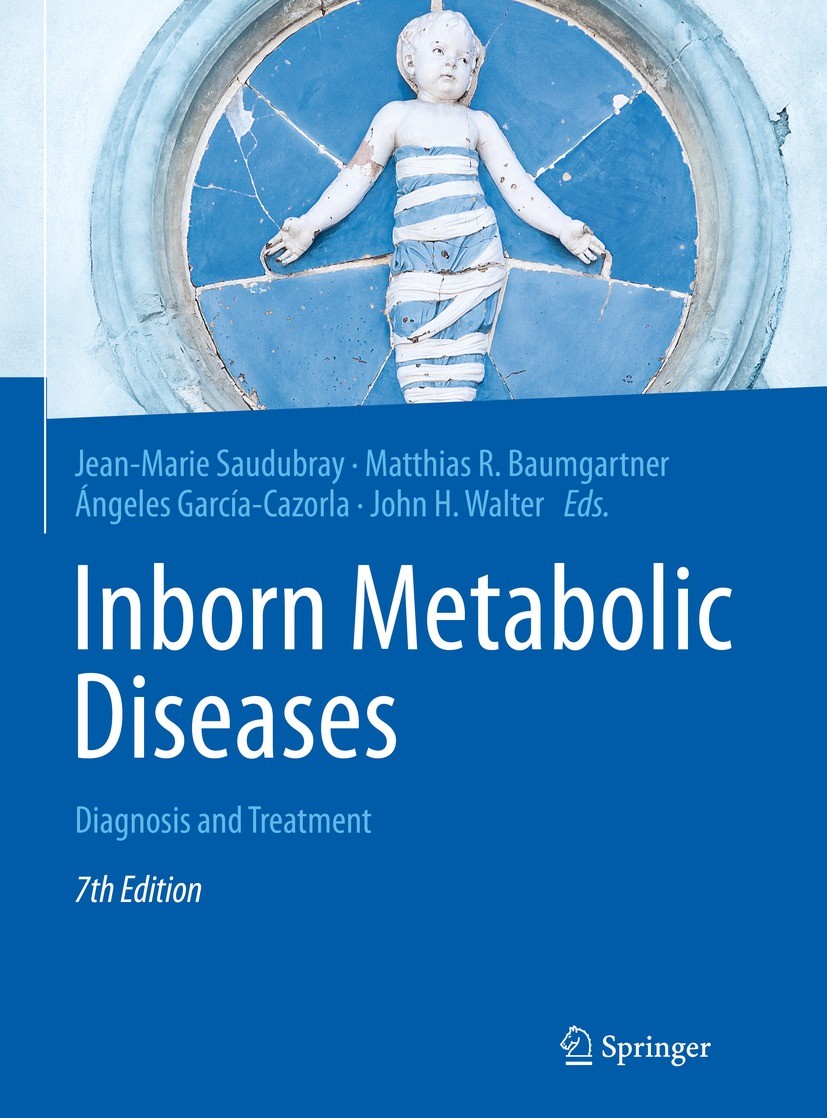 Titlebook: Inborn Metabolic Diseases; Diagnosis and Treatm Jean-Marie Saudubray,Matthias R. Baumgartner,John Book 2022Latest edition Springer-Verlag Titlebook: Inborn Metabolic Diseases; Diagnosis and Treatm Jean-Marie Saudubray,Matthias R. Baumgartner,John Book 2022Latest edition Springer-Verlag