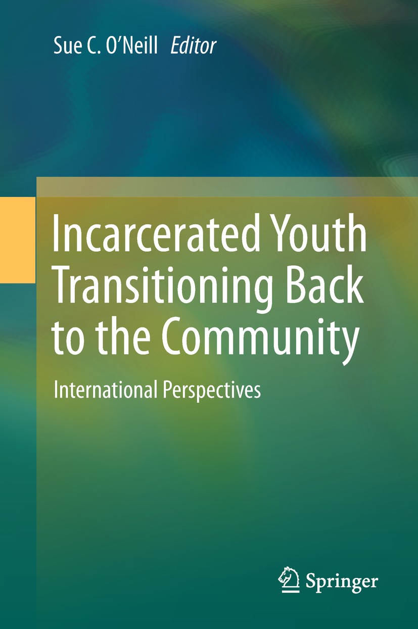 Titlebook: Incarcerated Youth Transitioning Back to the Community; International Perspe Sue C. O’Neill Book 2018 Springer Nature Singapore Pte Ltd. 20 Titlebook: Incarcerated Youth Transitioning Back to the Community; International Perspe Sue C. O’Neill Book 2018 Springer Nature Singapore Pte Ltd. 20